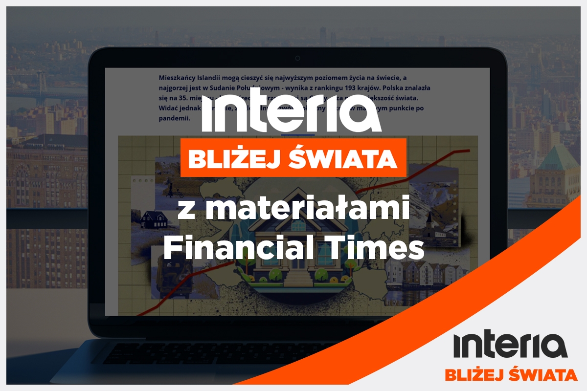 Interia od teraz z materiałami Financial Times
